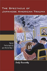 Book cover of The Spectacle of Japanese American Trauma